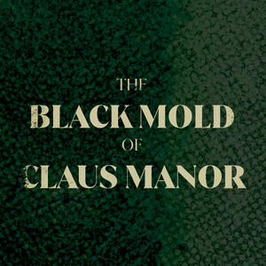 A game called The Black Mold of Claus Manor